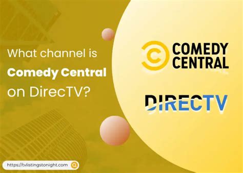 what channel is the comedy channel on directv? what specific types of comedy programming do you enjoy watching?